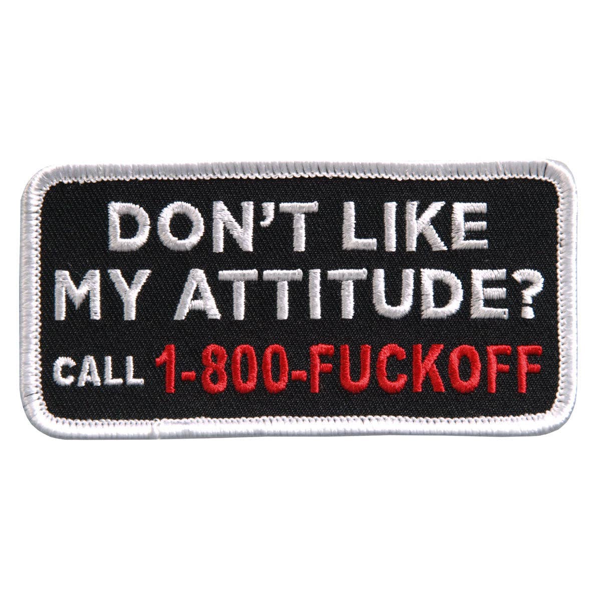 Hot Leathers PPL9398 Don't Like My Attitude Embroidered 4" x 2" Patch: MULTI / 4W 2H